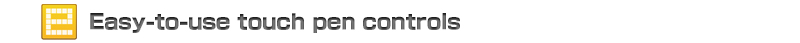 Easy-to-use touch pen controls
