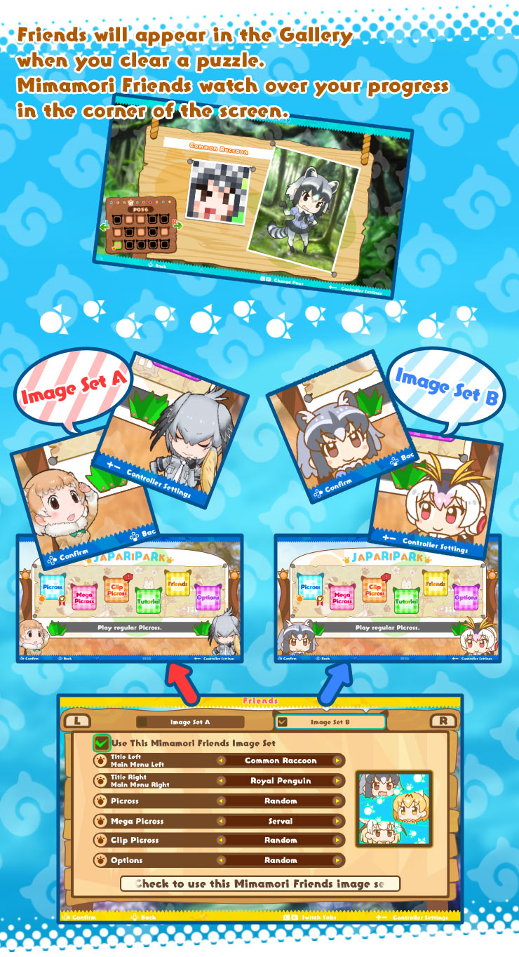 Friends will appear in the Gallery when you clear a puzzle.Mimamori Friends watch over your progress in the corner ov the screen.